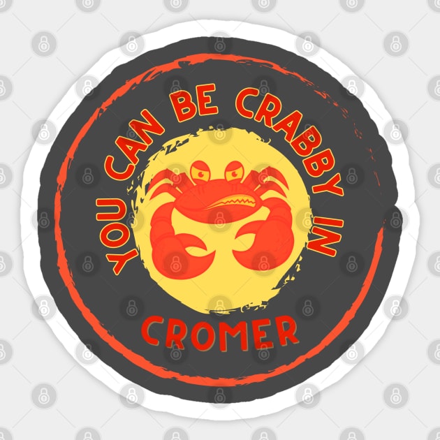 You can be Crabby in Cromer Norfolk Sticker by MyriadNorfolk